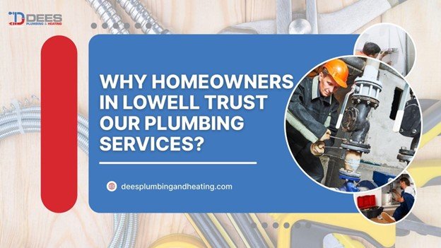 Why Homeowners in Lowell Trust Our Plumbing Services?